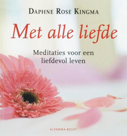Met Alle Liefde Meditaties Voor Een Liefdevol Leven , D.R. Kingma