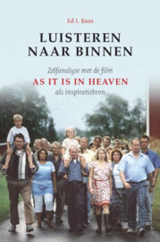 Luisteren naar binnen Zelfanalyse met de film 'as it is in heaven' als inspiratiebron , Ed J. Baas