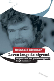 Leven Langs De Afgrond biografie van een grensverleggende bergbeklimmer ,  R. Messner