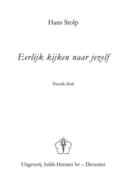 Eerlijk kijken naar jezelf Echte levenswijsheid door kritisch naar jezelf te leren kijken, Hans Stolp