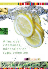 Weet wat je eet - Alles over vitamines, mineralen en supplementen Alles over vitamines, mineralen en supplementen