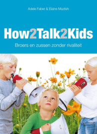 How2talk2kids / Broers en zussen zonder rivaliteit broers en zussen zonder rivaliteit , Adele Faber