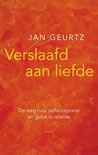 Verslaafd aan liefde de weg naar zelfacceptatie en geluk in relaties , Jan Geurtz