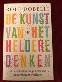 De kunst van het heldere denken 52 denkfouten die je beter aan anderen kunt overlaten , Rolf Dobelli