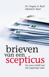 Brieven van een scepticus een zoon schrijft met zijn ongelovige vader , G.A. Boyd