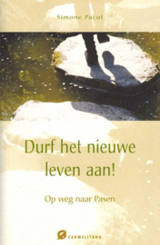 Durf het nieuwe leven aan! op weg naar Pasen , Simone Pacot