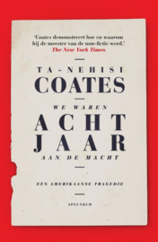 We waren acht jaar aan de macht Een Amerikaanse tragedie , Ta-Nehisi Coates