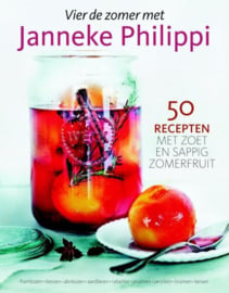 Vier de zomer met Janneke Philippi 50 recepten met zoet en sappig zomerfruit , Janneke Philippi