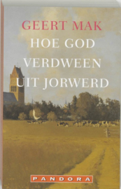 Hoe God verdween uit Jorwerd een Nederlands dorp in de twintigste eeuw