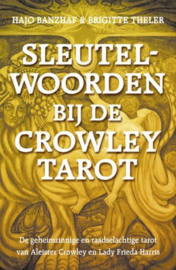 Sleutelwoorden bij de Crowley-Tarot de geheimzinnige en raadselachtige tarot van Aleister Crowley en Lady Frieda Harris : met dag- en jaarorakel , H. Banzhaf