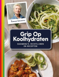 Grip op Koolhydraten Dagmenu's, recepten en richtlijnen dagmenu's, richtlijnen en recepten , Yvonne Lemmers