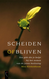 Scheiden Of Blijven Een Gids Die Je Helpt Bij Het Nemen Van De Juiste Beslissing , Mira Kirshenbaum