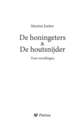 De honingeters & De houtsnijder twee vertellingen , Martine Jonker