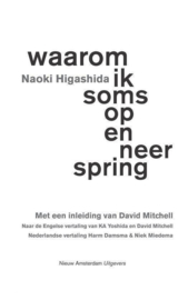 Waarom ik soms op en neer spring , de eigen stem van een 13-jarige jongen met autisme , Naoki Higashida