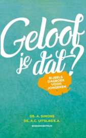 Geloof je dat? Bijbels dagboek voor jongeren , Diverse auteurs