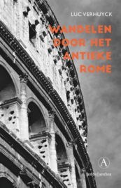 Wandelen door het antieke Rome ,  Luc Verhuyck