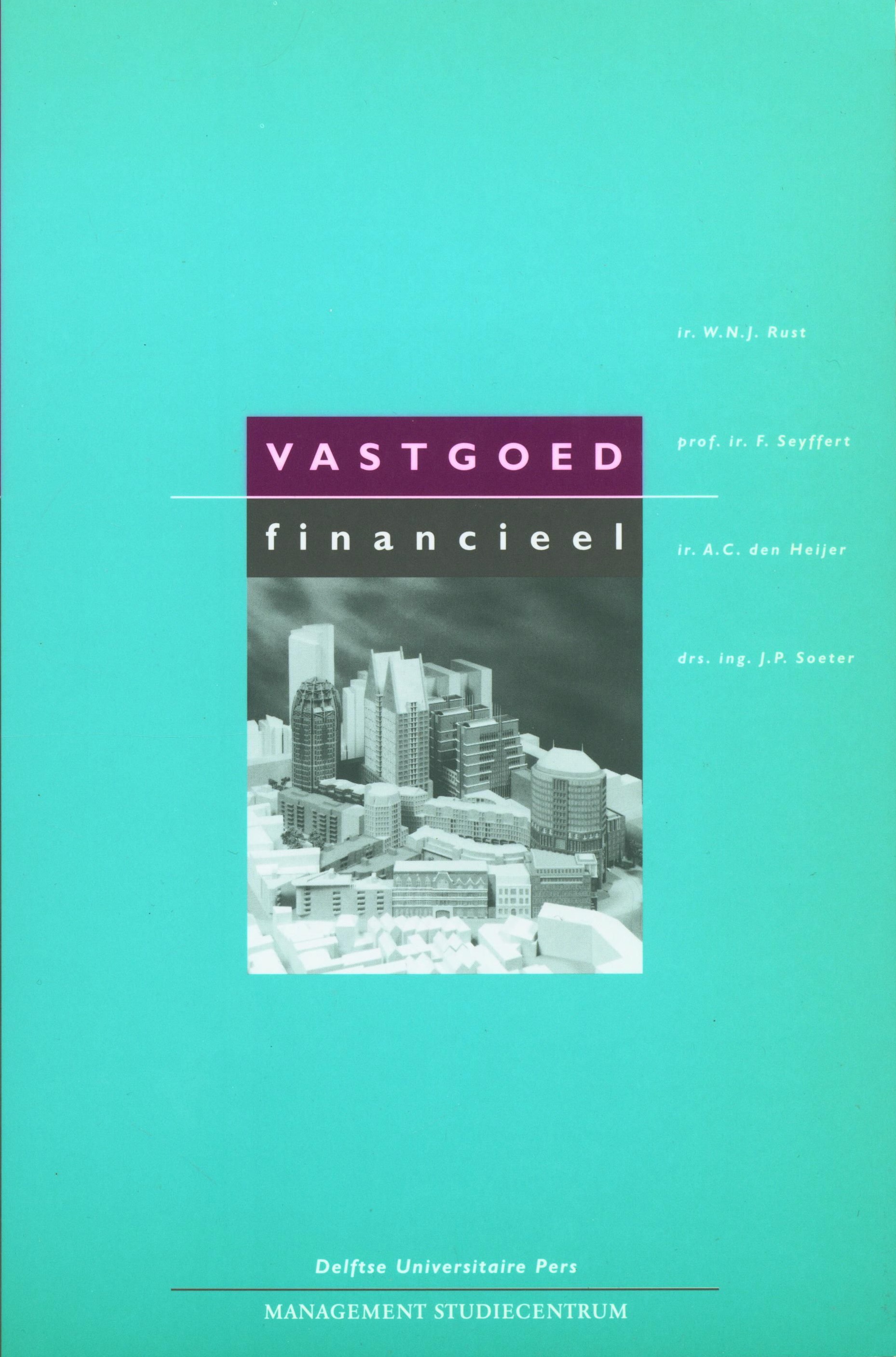 Vastgoed financieel theorie en toepassing van de financiele rekenkunde in de vastgoedpraktijk , Willem Rust