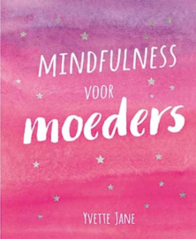 Mindfulness voor moeders , Yvette Jane  (Nederlands)