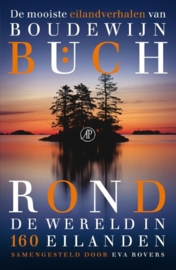 Rond de wereld in 160 eilanden de mooiste eilandverhalen van Boudewijn Buch , samengesteld door Eva Rovers, Boudewijn Buch