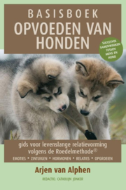 Basisboek opvoeden van honden gids voor levenslange relatievorming volgens de roedelmethode , Arjen van Alphen