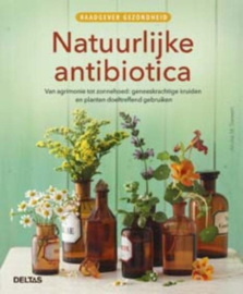 Raadgever gezondheid - Natuurlijke antibiotica van agrimonie tot zonnehoed: geneeskrachtige kruiden en planten doeltreffend gebruiken , Aruna M. Siewert