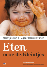 Eten voor de kleintjes kleintjes van 0-4 jaar leren zelf eten , Stefan Kleintjes