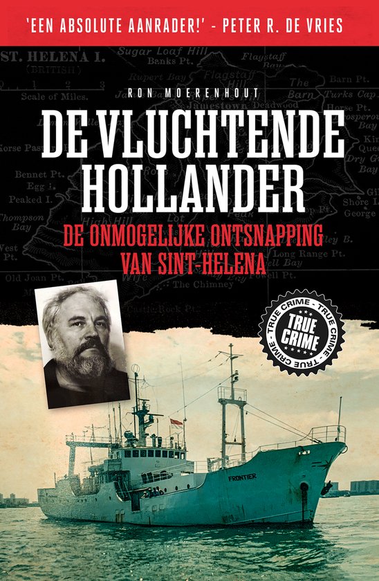 True Crime - De vluchtende Hollander De onmogelijke ontsnapping van Sint-Helena ,  Ron Moerenhout Serie: True Crime