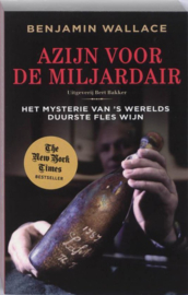 Azijn voor de Miljardair het mysterie van 's werelds duurste fles wijn , Benjamin Wallace