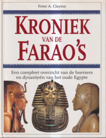 Kroniek van de Farao's een compleet overzicht van de heersers en dynastieën van het oude Egypte, Peter Clayton