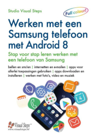 Werken met een Samsung telefoon met Android 8 stap voor stap leren werken met een telefoon van Samsung , Studio Visual Steps