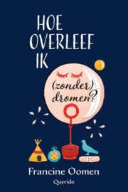 Hoe overleef ik 12 - Hoe overleef ik (zonder) dromen? Deel 12 uit de succesvolle serie Hoe overleef ik | Winnaar Prijs van de Nederlandse Kinderjury - 10 tot 12 jaar - 2010 ,  Francine Oomen Serie: Hoe Overleef Ik