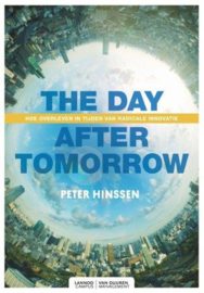 The day after tomorrow hoe overleven in tijden van radicale innovatie? , Peter Hinssen