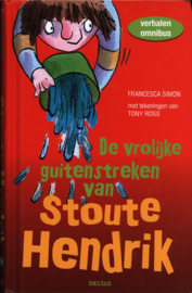 De vrolijke guitenstreken van stoute Hendrik verhalenomnibus met tien leuke verhalen over stoute Hendrik, Francesca Simon