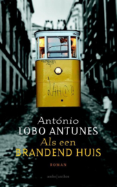 Als een brandend huis ,  Antonio Lobo Antunes