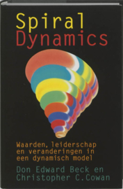 Spiral Dynamics Waarden, leiderschap en veranderingen in een dynamisch model , Don Edward Beck