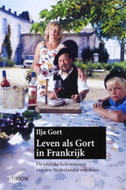 Leven Als Gort In Frankrijk Luxe Editie De Vrolijke Belevenissen Van Een Nederlandse Wijnboer , Ilja Gort