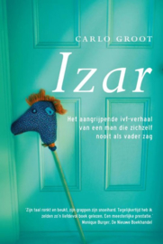Izar, het aangrijpende verhaal van een man die zichzelf nooit als vader zag , Carlo Groot