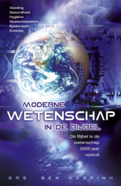 Moderne Wetenschap In De Bijbel de Bijbel is de wetenschap 3500 jaar vooruit , Ben Hobrink