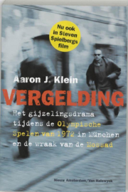 Vergelding Het Gijzelingsdrama Tijdens De Olympische Spelen Van 1972 In München En De Wraak Van de Mossad , Aaron J. Klein