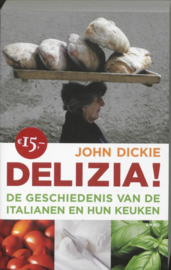 Delizia! De geschiedenis van de Italianen en hun keuken , John Dickie