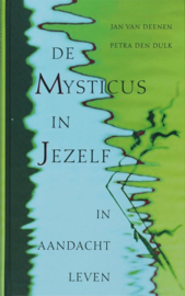 De Mysticus in Jezelf in aandacht leven , Jan Van Deenen