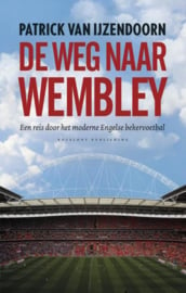 De weg naar Wembley een reis door het moderne Engelse bekervoetbal , Patrick van IJzendoorn