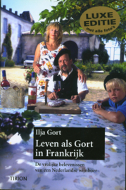 Leven Als Gort In Frankrijk Luxe Editie De Vrolijke Belevenissen Van Een Nederlandse Wijnboer , Ilja Gort