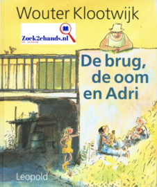 Brug De Oom En Adri bevat de romans: De brug van Adri ; Het erf van de oom van Adri ; Op reis met de oom van Adri ,  Wouter Klootwijk