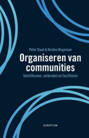 Organiseren van communities Identificeren, verbinden en faciliteren , Peter Staal