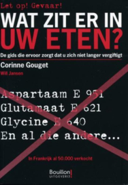 Wat zit er in uw eten? de gids die u alerter maakt op al die E-nummers , Corinne Gouget