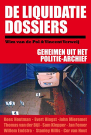 De Liquidatie Dossiers geheimen uit het politie-archief , Wim van de Pol