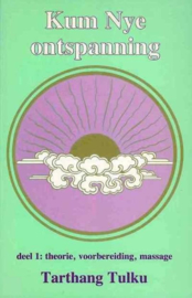 Kum Nye ontspanning - deel 1: theorie, voorbereiding, massage theorie, voorbereiding, massage , Tarthang Tulku