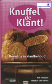 Knuffel de klant! bezieling in klantbehoud , Rob Snoeijen