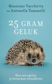 25 gram geluk hoe een egeltje je leven kan veranderen , Massimo Vacchetta